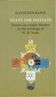 Yeats the Initiate Essays on Certain Themes in the Work of WB Yeats