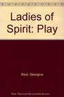 Ladies of Spirit Play