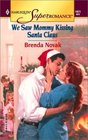 We Saw Mommy Kissing Santa Claus (Harlequin Superromance, No 1021)