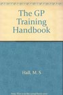 A Gp Training Handbook For Use by Trainers and Trainees