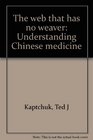 The web that has no weaver Understanding Chinese medicine