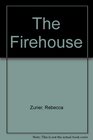 The Firehouse An Architectural and Social History