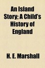 An Island Story A Child's History of England