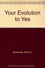Your Evolution to YES