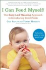 I Can Feed Myself!: The Baby-Led Weaning Approach to Introducing Solid Foods