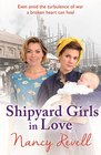 Shipyard Girls in Love (The Shipyard Girls Series)