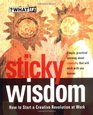 Sticky Wisdom How to Start a Creative Revolution at Work