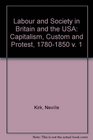 Labour and Society in Britain and the USA Capitalism Custom and Protest 17801850