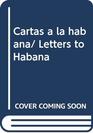 Cartas a la habana/ Letters to Habana