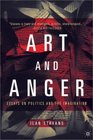 Art and Anger Essays on Politics and the Imagination