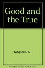 Good and the True An Introduction to Christian Ethics