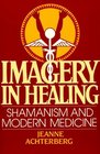 Imagery in Healing Shamanism and Modern Medicine