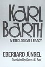 Karl Barth A Theological Legacy