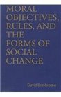 Moral Objectives Rules and the Forms of Social Change