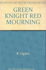 Green Knight Red Mourning