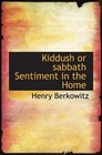 Kiddush or sabbath Sentiment in the Home