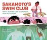 Sakamoto's Swim Club How a Teacher Led an Unlikely Team to Victory