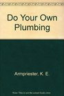 Do Your Own Plumbing