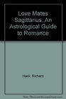 Love Mates Sagittarius An Astrological Guide to Romance