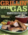 Grillin' with Gas 150 Mouthwatering Recipes for Great Grilled Food