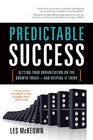 Predictable Success Getting Your Organization On the Growth Trackand Keeping It There