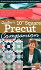 Quilters 10 Square Precut Companion Handy Reference Guide  20 Block Patterns Featuring Layer Cakes 10 Stackers Ten Squares and more