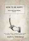 How to be Happy Not a SelfHelp Book Seriously