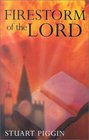 Firestorm of the Lord The History of and Prospects for Revival in the Church and the World