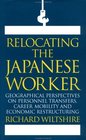 Relocating the Japanese Worker Geographical Perspectives on Personnel Transfers Career Mobility and Economic Restructuring
