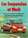 Car Suspension at Work Theory  Practice of Steering Handling  Roadholding