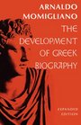 The Development of Greek Biography Expanded Ed