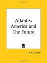 Atlantis America and The Future
