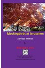 Mockingbirds at Jerusalem A Poetic Memoir