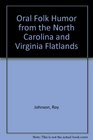 Oral Folk Humor from the North Carolina and Virginia Flatlands