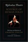 Ridiculous Theatre Scourge of Human Folly  The Essays and Opinions of Charles Ludlam