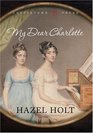My Dear Charlotte: With the Assistance of Jane Austen's Letters