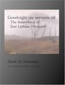 Goodnight My Servants All The Sourcebook of East Lothian Witchcraft