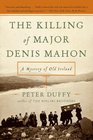 The Killing of Major Denis Mahon A Mystery of Old Ireland