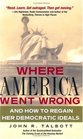 Where America Went Wrong And How To Regain Her Democratic Ideals
