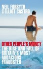 Other People's Money The Rise and Fall of Britain's Most Audacious Fraudster