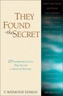 They Found the Secret: Twenty Transformed Lives that Reveal a Touch of Eternity