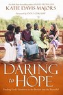 Daring to Hope Finding God's Goodness in the Broken and the Beautiful