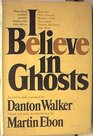 I Believe in Ghosts True Stories of Some Haunted Celebrities and Their Celebrated Haunts