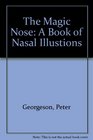 The Magic Nose A Book of Nasal Illustions