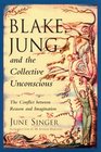 Blake Jung and the Collective Unconscious The Conflict Between Reason and Imagination