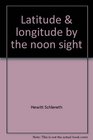 Latitude  longitude by the noon sight