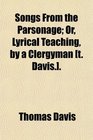 Songs From the Parsonage Or Lyrical Teaching by a Clergyman