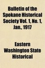 Bulletin of the Spokane Historical Society Vol 1 No 1 Jan 1917