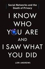 I Know Who You Are and I Saw What You Did Social Networks and the Death of Privacy