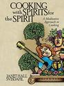 Cooking with Spirits for the Spirit A Meditative Approach to Cooking